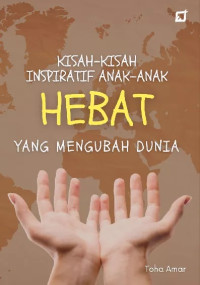 Image of KISAH-KISAH INPIRATIF ANAK-ANAK HEBAT YANG MENGUBAH DUNIA
