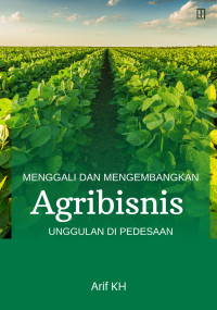 Image of MENGGALI DAN MENGEMBANGKAN AGRIBISNIS KEUANGGULAN DIPEDESAAN